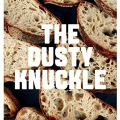 [DOWNLOAD] EBOOK √ The Dusty Knuckle: Seriously Good Bread, Knockout Sandwiches and E