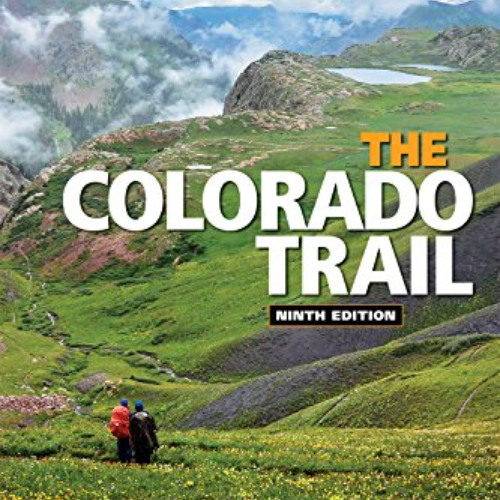 [GET] EPUB 📬 Colorado Trail 9th Edition (Colorado Mountain Club Guidebooks) by  Colo