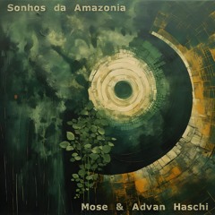 Advan Haschi & Mose - Sonhos da Amazonia