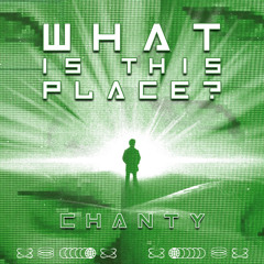 Chanty. -What Is This Place?