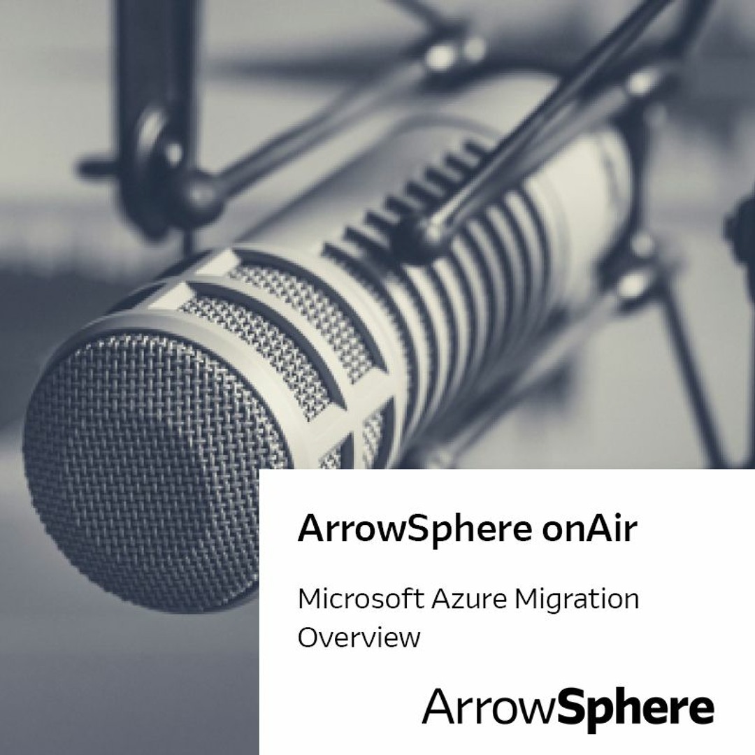 Stream episode ArrowSphere onAir, Episode 2 – Microsoft Azure Migration  Overview by Arrow Bandwidth podcast | Listen online for free on SoundCloud