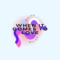 When It Comes To Love