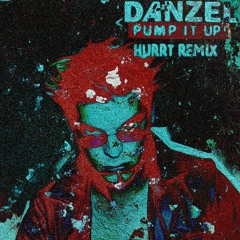 DANZEL - PUMP IT UP (HURRT VIP REMIX)