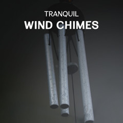 Tranquil Wind Chimes
