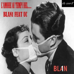 L'amore Ai Tempi Del.....-Blan1 feat UC (Prod.Dj Surf)