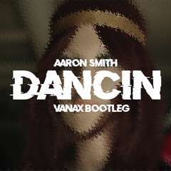 Dancin(Vanax Bootleg)