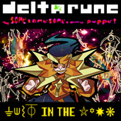 ⏚⟒⌇⏁ IN THE ⛥꙳✸❋ - [Deltarune: The Same Same Same Same Puppet]