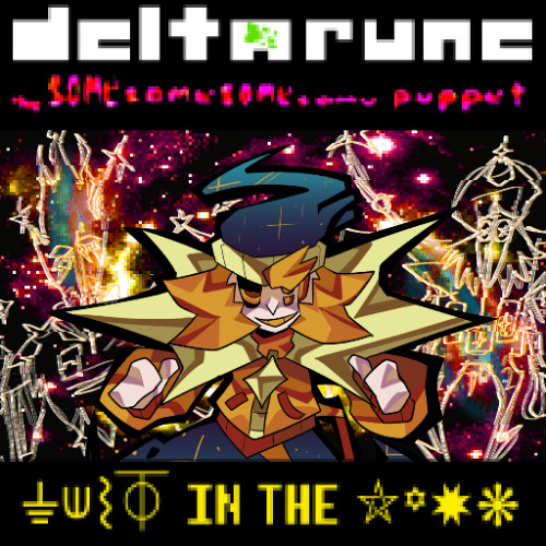 ⏚⟒⌇⏁ IN THE ⛥꙳✸❋ - [Deltarune: The Same Same Same Same Puppet]