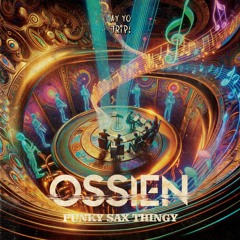 OSSIEN - FUNKY SAX THINGY