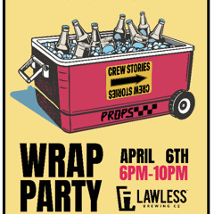WRAP PARTY - W/ CREW STORIES & MADPROPS