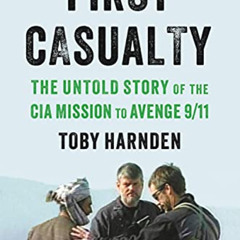 DOWNLOAD PDF 🗂️ First Casualty: The Untold Story of the CIA Mission to Avenge 9/11 b