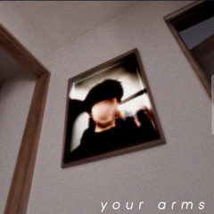 your arms