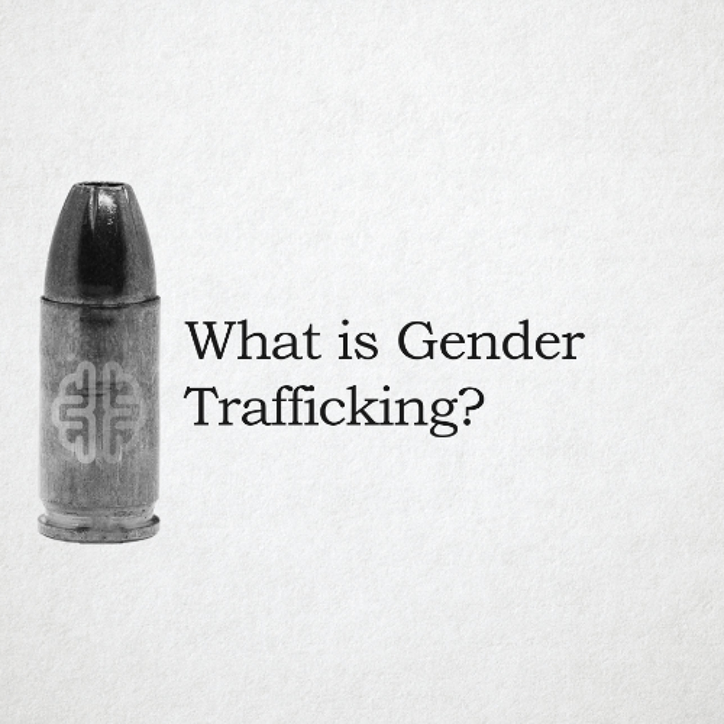 New Discourses Bullets 139 - What Is Gender Trafficking-