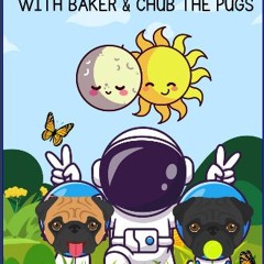 ebook [read pdf] 📖 MY FIRST SOLAR ECLIPSE WITH BAKER AND CHUB THE PUGS Pdf Ebook