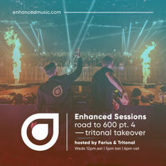 Enhanced Sessions Road to 600 Part.4 (Tritonal Takeover) - Hosted by Farius & Tritonal