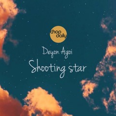 Chop Daily x Deyon Agoi - Shooting star