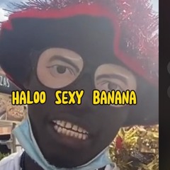 Hello sexy banana