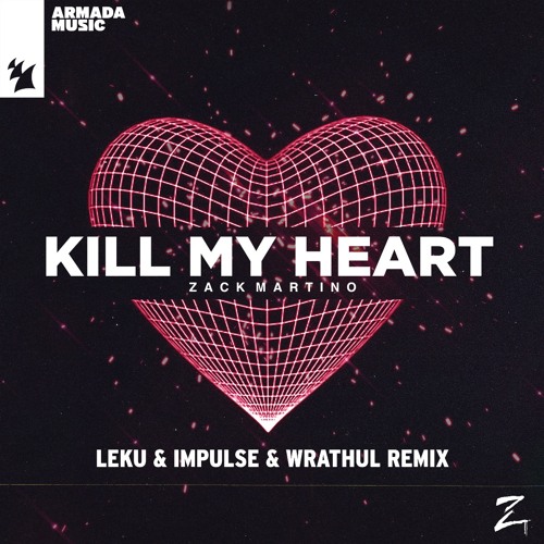Zack Martino - Kill My Heart (LEKU, Impulse & Wrathul Remix)