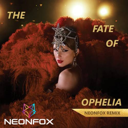The Fate of Ophelia - Taylor Swift (NeonFox Remix)