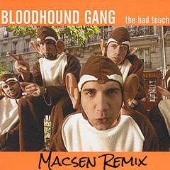 Bloodhound Gang - The Bad Touch (Macsen Remix)