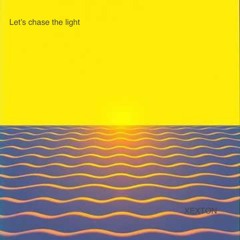 Let’s chase the light