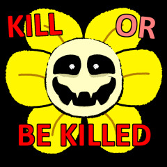 KILL or BE KILLED!