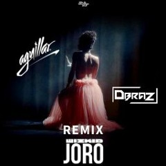 WizKid- Joro (AGUILLAR & DBRAZ REMIX) PROMO