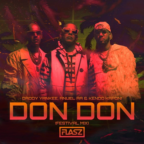 Stream Daddy Yankee Ft. Anuel AA & Kendo Kaponi - Don Don (Flasz Festival  Mix) by Flasz | Listen online for free on SoundCloud