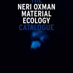 download EBOOK 📗 Neri Oxman: Material Ecology by  Paola Antonelli,Neri Oxman,Paola A