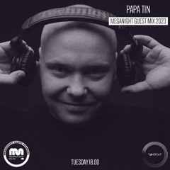 Papa Tin - MegaNight Radio 2023 (Guest Mix) 04.04.2023