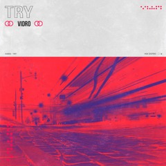 Vidro - Try (Extended Mix) [Free Download]