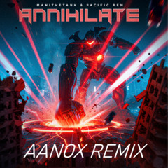 PACIFIC REM & MANITHETANK - ANNIHILATION (AANOX BOOTLEG)