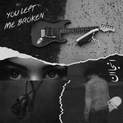 you left me broken