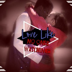 Love Like No Ones Watching