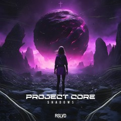 Project Core - SHADOWS  † | Official Preview [OUT NOW]