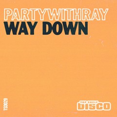 partywithray - Way Down (Original Mix)