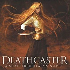 [Access] EBOOK 📂 Deathcaster (Shattered Realms Book 4) by  Cinda Williams Chima PDF
