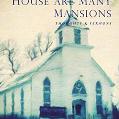 Get PDF 💘 In My Father's House Are Many Mansions by  Robert Paul Starbuck,Ron Starbu