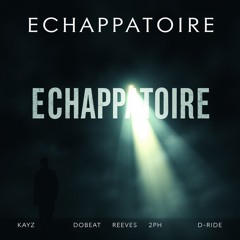 Kayz x Dobeat x Reeves x 2PH x D-Ride - Échappatoire