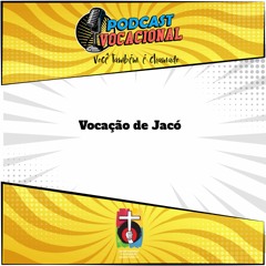 Podcast Vocacional - EP 9 - A vocação de Jacó