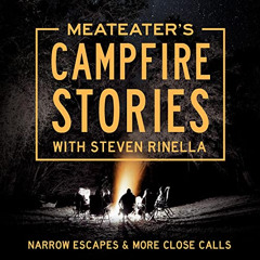 DOWNLOAD PDF 🖊️ MeatEater's Campfire Stories: Narrow Escapes & More Close Calls by