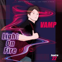 Light On Fire - VAMP