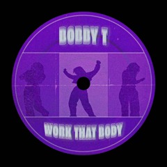 Bobby T - Work That Body