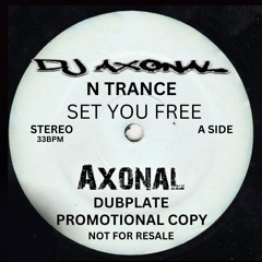 N TRANCE- SET YOU FREE DJ AXONAL - DUBPLATE NUSKOOL JUNGLE DNB DRUM & BASS DUBPLATE BOOTLEG