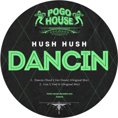 HUSH HUSH - Dancin [PHR348] Pogo House Rec / 27th May 2022