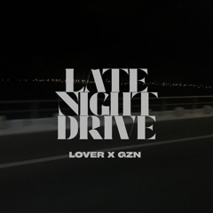 MIXSET | Late Night Drive - Lover x GZN