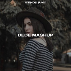 WENDII - DEDE (MASHUP REMIX)