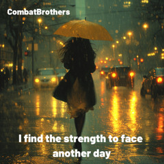I find the strength to face another day