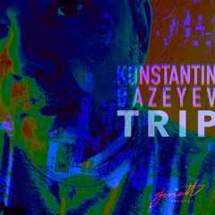 Konstantin Bazeyev - Trip (Thoughtful Remix)