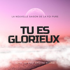 TU ES GLORIEUX